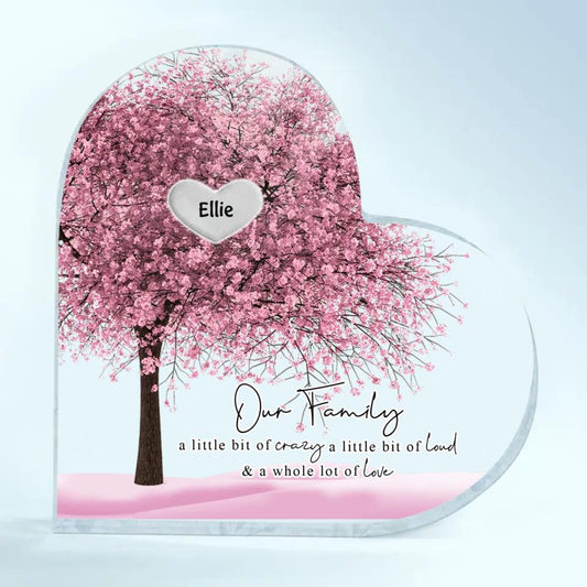 Personalized Heart-Shaped Acrylic Plaque - Gift For Family - Our Family A Little Bit Of Crazy, Loud And Love copy