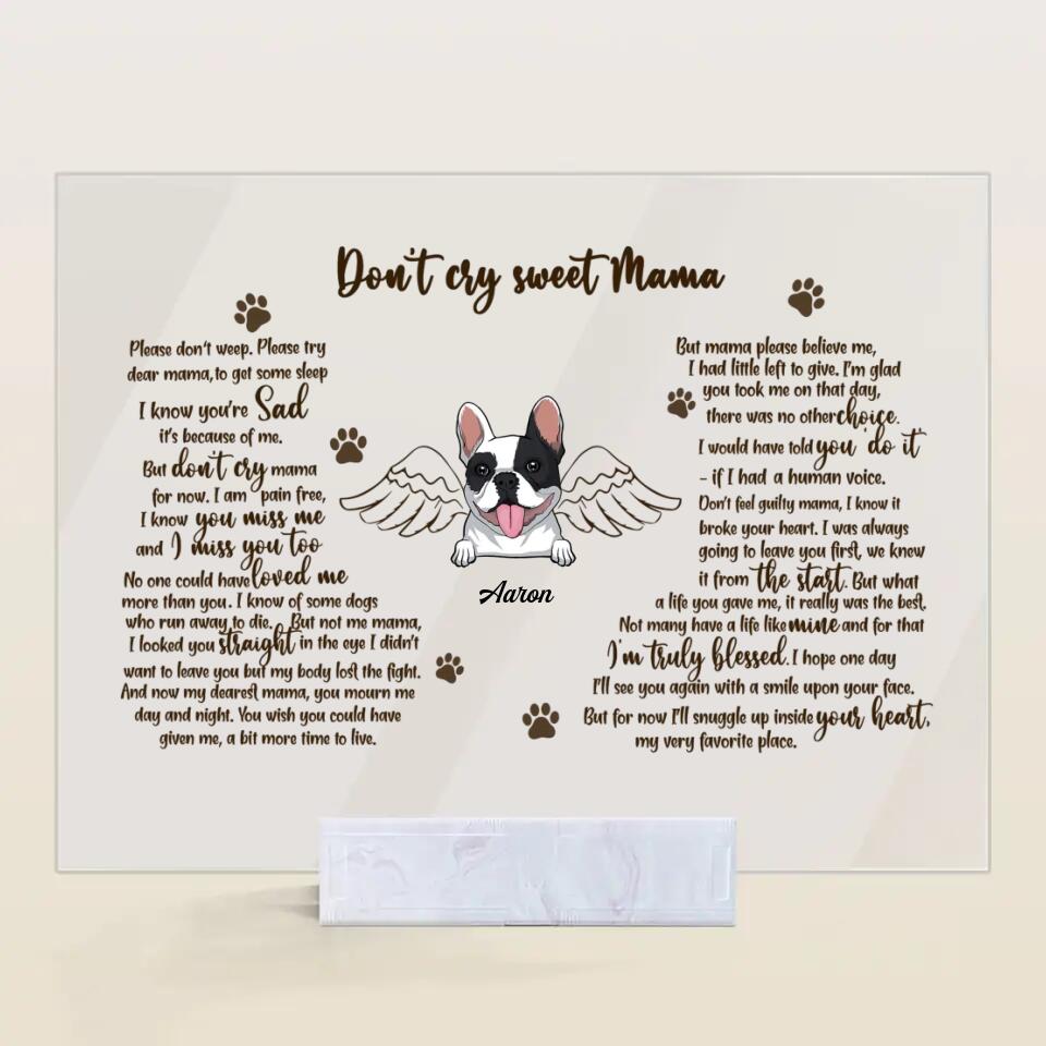 Personalized Acrylic Plaque - Gift For Pet Lover - Don't Cry Sweet Mama