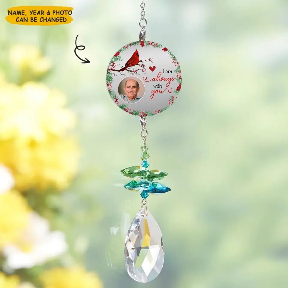 Personalized Suncatcher - I Am Always With You - Memorial Gift, Gift For Family WRND010