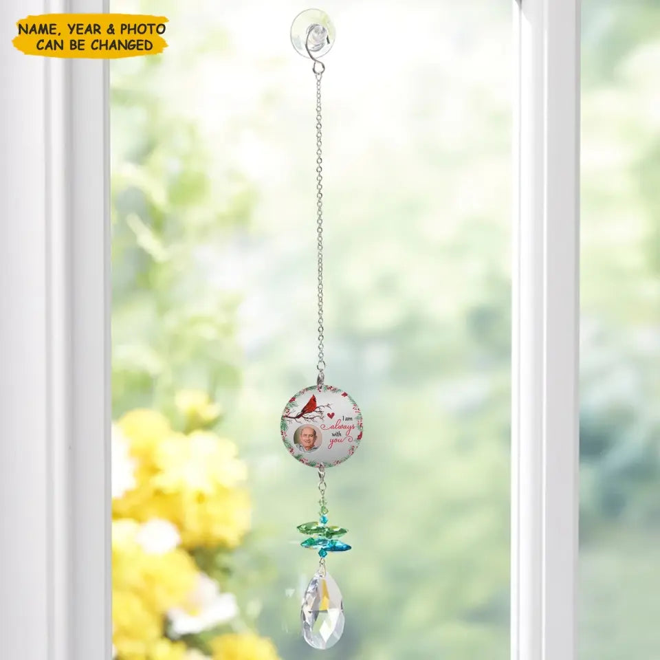 Personalized Suncatcher - I Am Always With You - Memorial Gift, Gift For Family WRND010