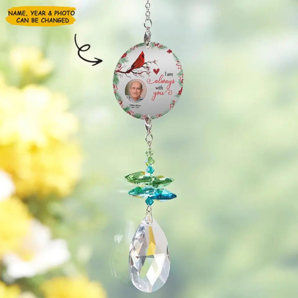 Personalized Suncatcher - I Am Always With You - Memorial Gift, Gift For Family WRND010