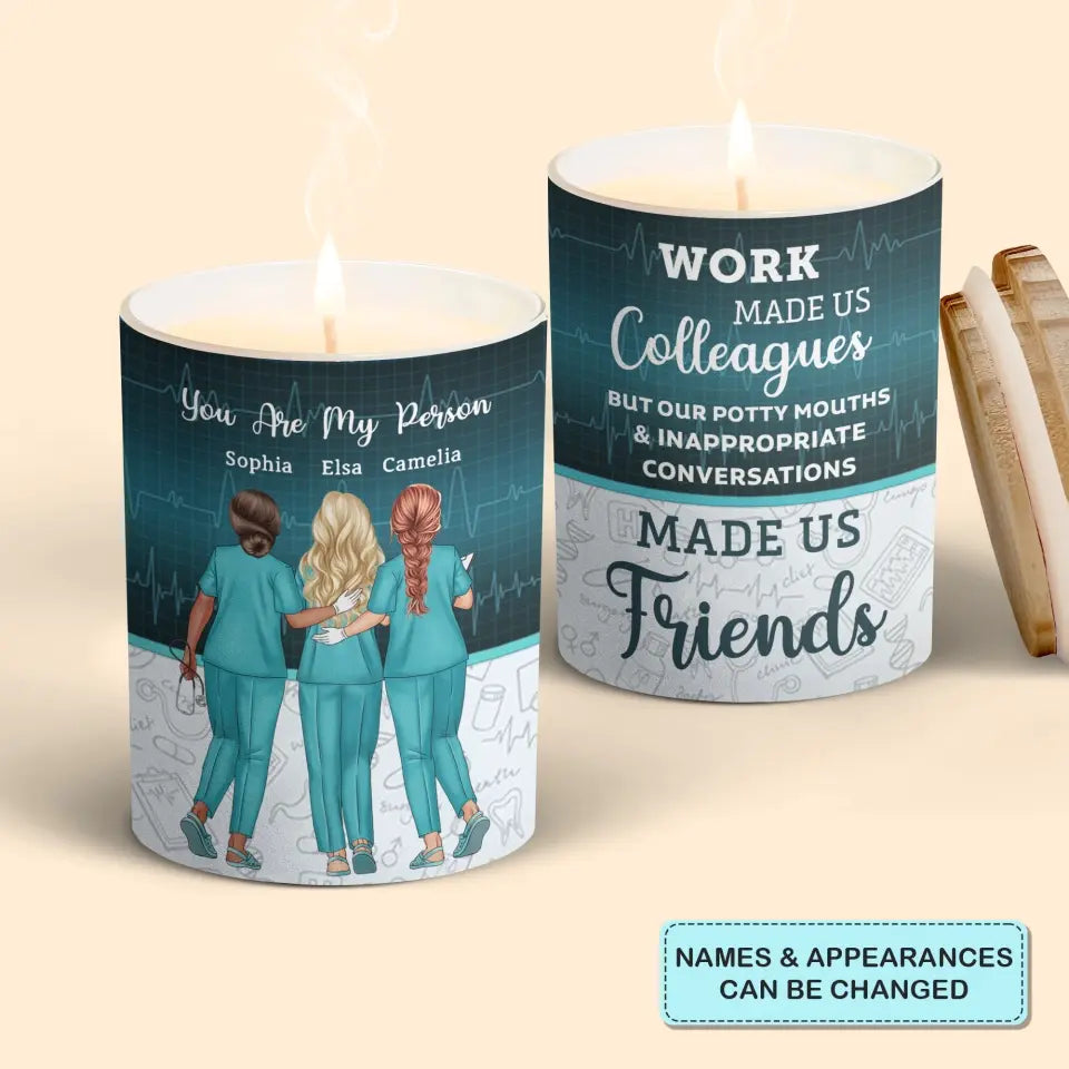 Personalized Scent Candle - Work Made Us Colleagues Nurse - Nurse, Gift For Nurse WRND010