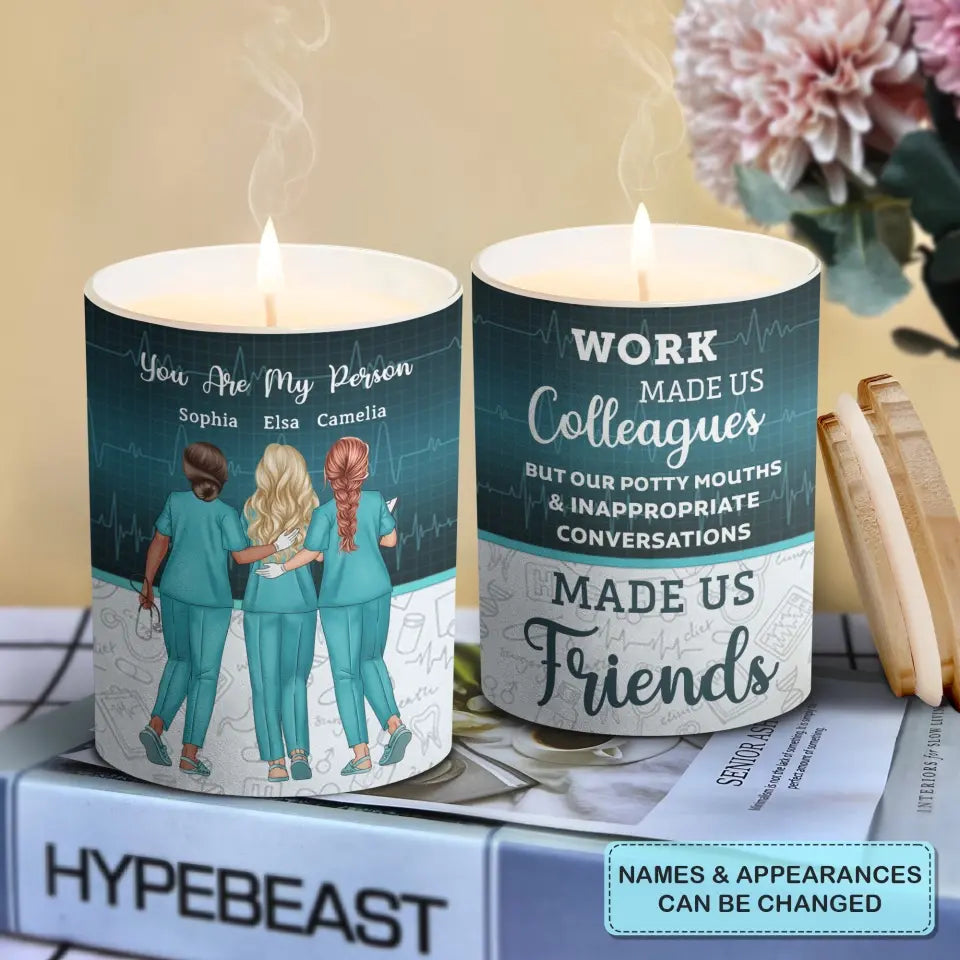 Personalized Scent Candle - Work Made Us Colleagues Nurse - Nurse, Gift For Nurse WRND010