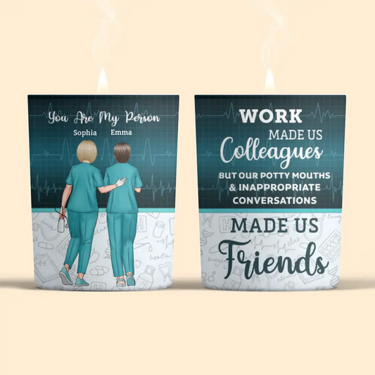 Personalized Scent Candle - Work Made Us Colleagues Nurse - Nurse, Gift For Nurse WRND010