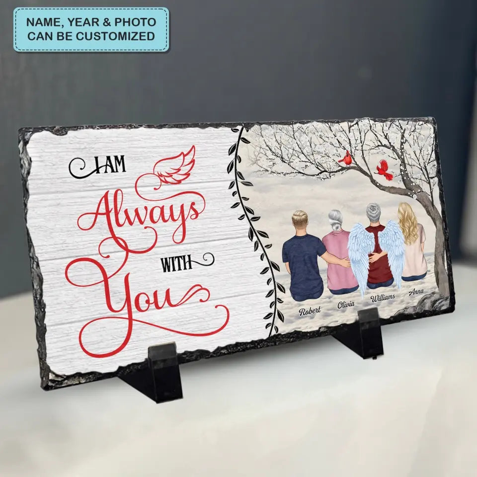 Personalized Memorial Slate Plaque - I Am Always With You - Memorial Gift, Gift For Family WRND010