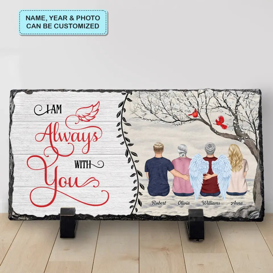 Personalized Memorial Slate Plaque - I Am Always With You - Memorial Gift, Gift For Family WRND010