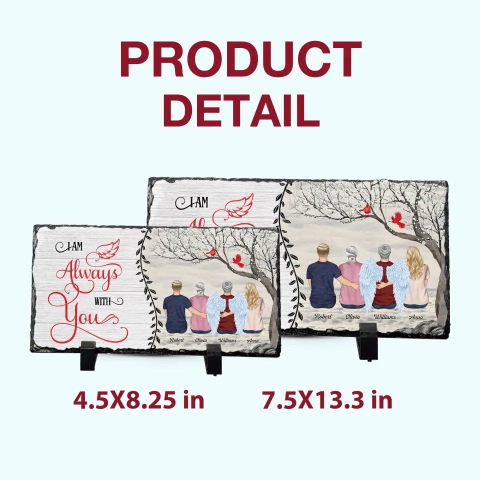 Personalized Memorial Slate Plaque - I Am Always With You - Memorial Gift, Gift For Family WRND010