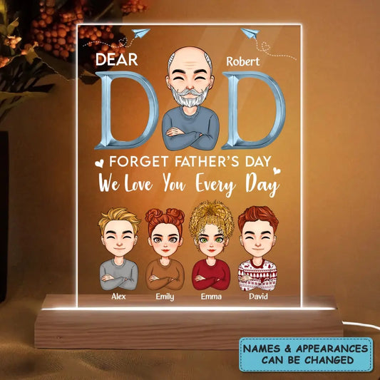Personalize 3D LED Night Light Wooden Base - Forget Father's Day We Love You Every Day - Gift For Dad, Gift For Grandpa, Father's Day Gift - WRND010