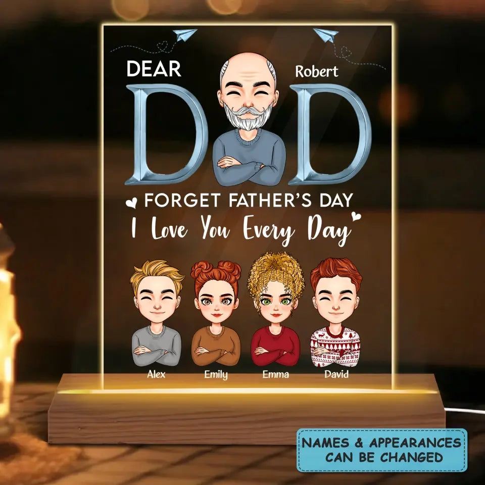 Personalize 3D LED Night Light Wooden Base - Forget Father's Day We Love You Every Day - Gift For Dad, Gift For Grandpa, Father's Day Gift - WRND010
