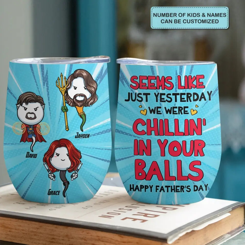 Personalized Custom Wine Tumbler - Father's Day, Birthday Gift For Dad, Grandpa - Chillin In Your Balls