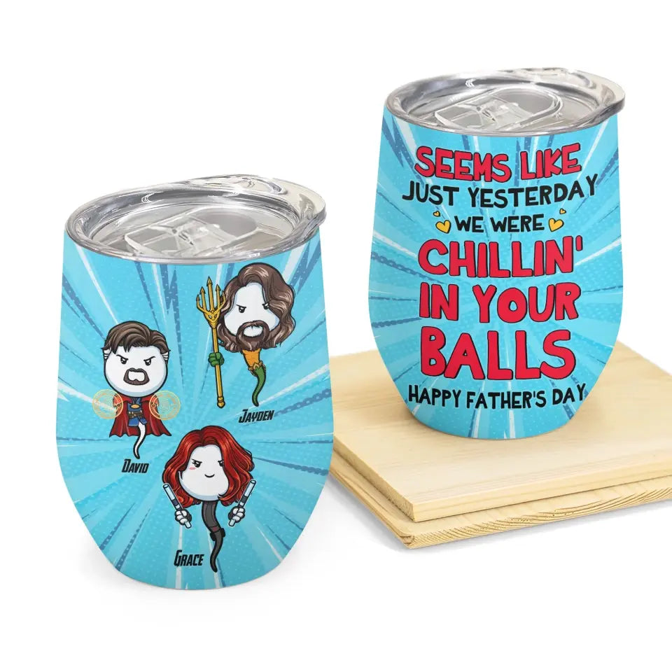 Personalized Custom Wine Tumbler - Father's Day, Birthday Gift For Dad, Grandpa - Chillin In Your Balls
