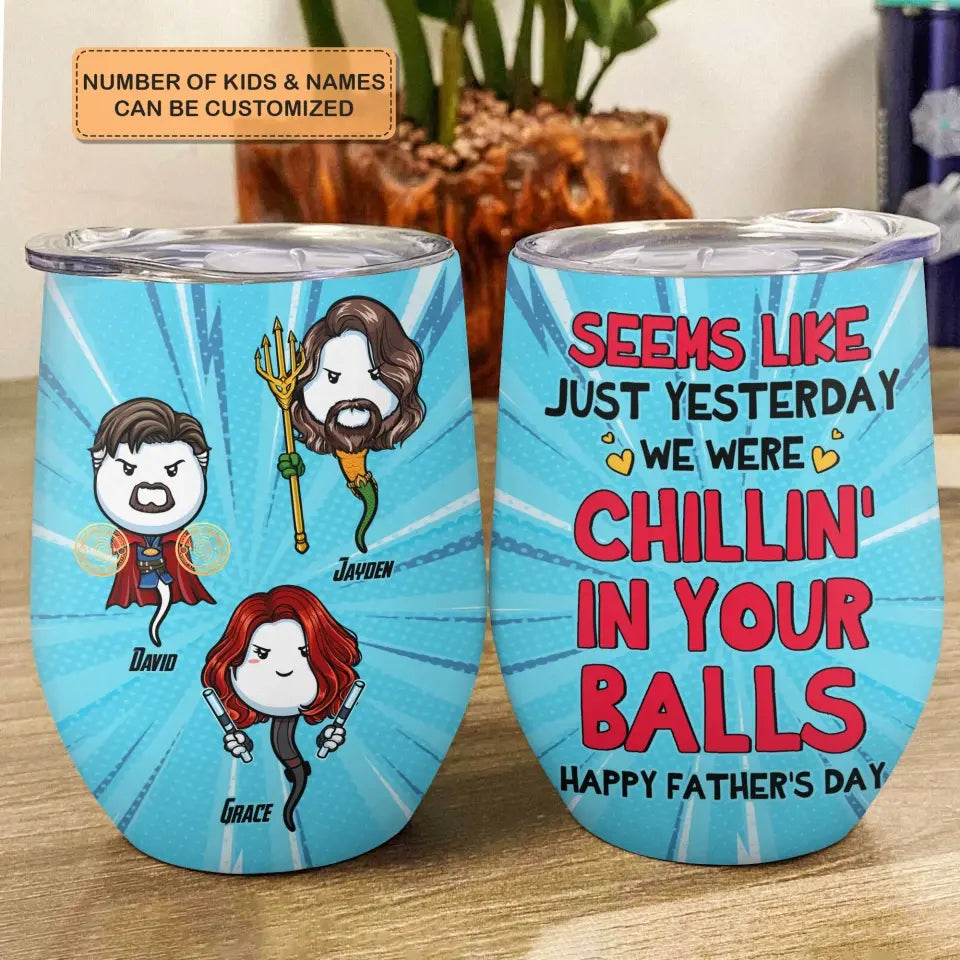 Personalized Custom Wine Tumbler - Father's Day, Birthday Gift For Dad, Grandpa - Chillin In Your Balls