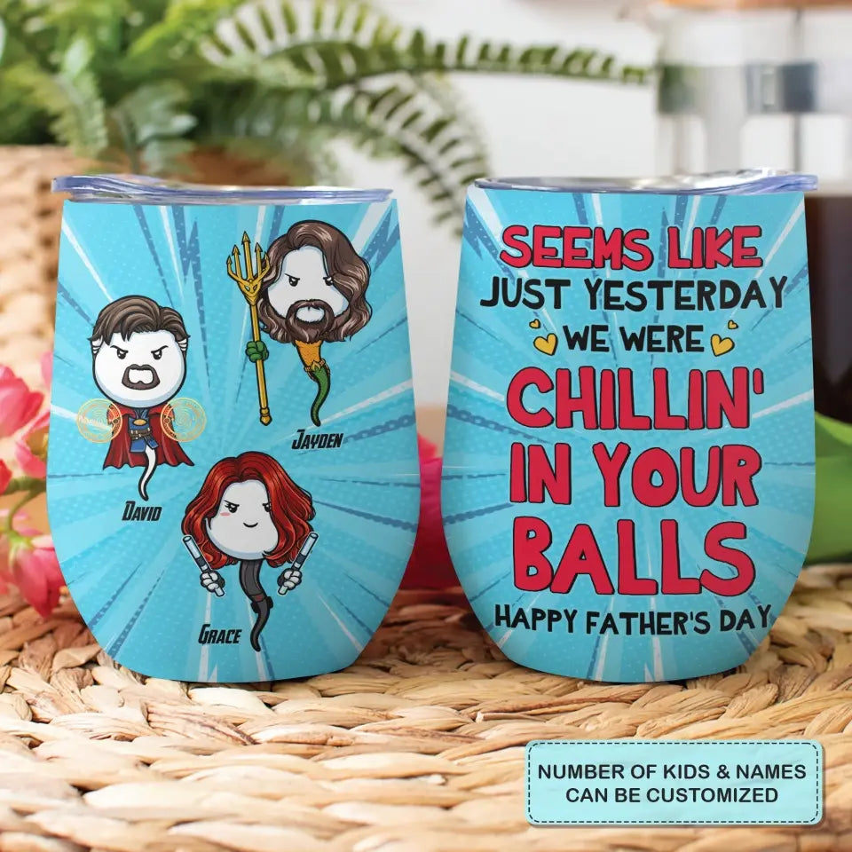 Personalized Custom Wine Tumbler - Father's Day, Birthday Gift For Dad, Grandpa - Chillin In Your Balls