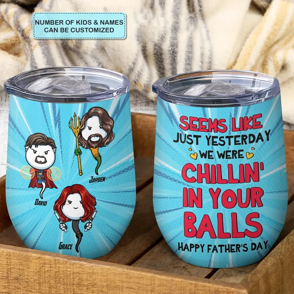 Personalized Custom Wine Tumbler - Father's Day, Birthday Gift For Dad, Grandpa - Chillin In Your Balls