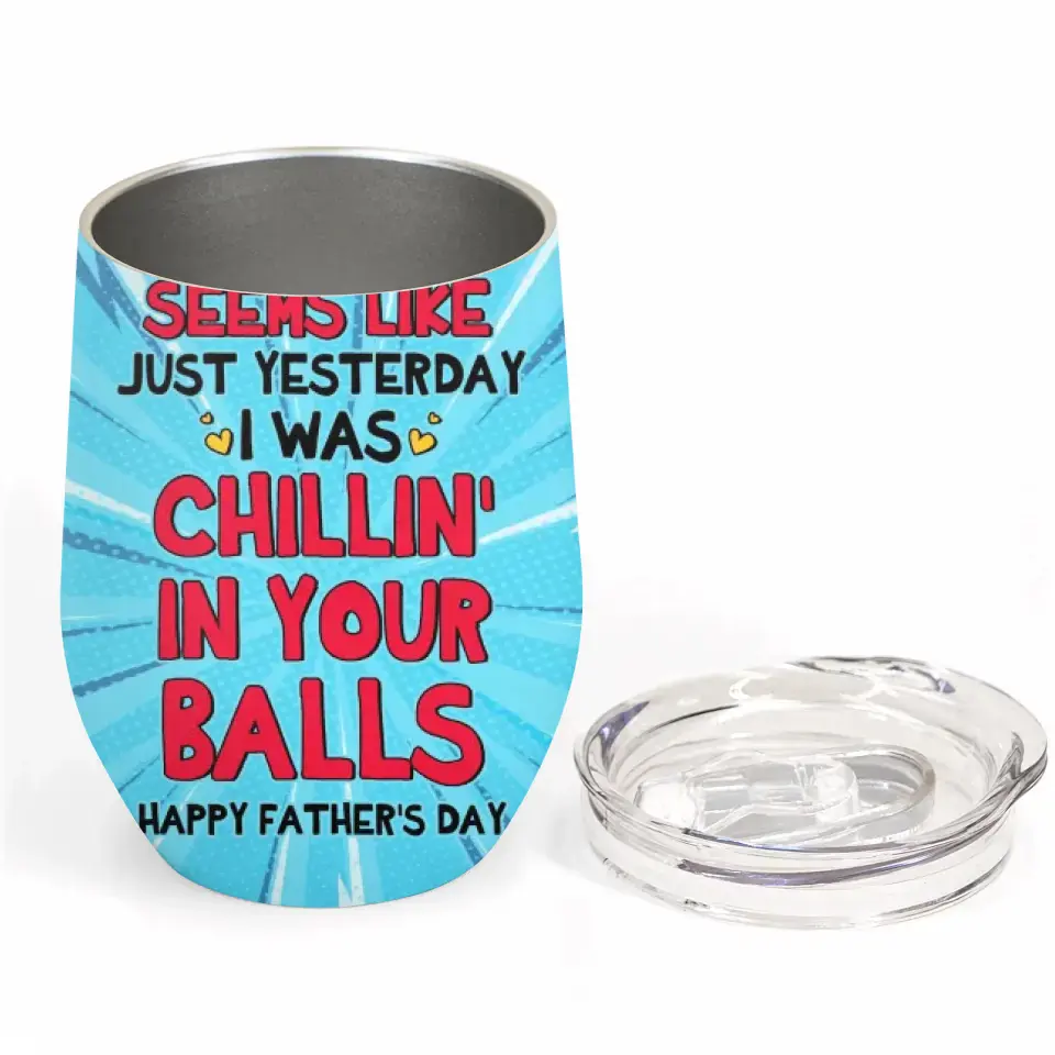 Personalized Custom Wine Tumbler - Father's Day, Birthday Gift For Dad, Grandpa - Chillin In Your Balls
