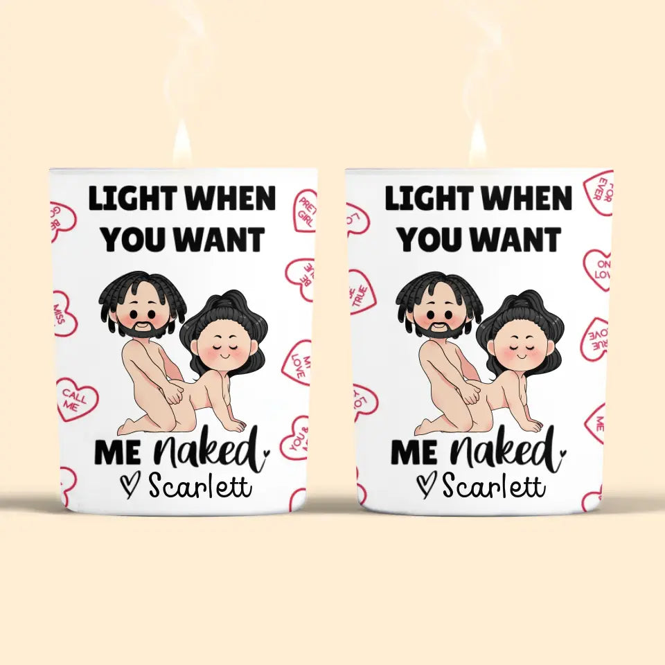 Light When You Want Me Naked - Pesonalized Custom Scent Candle - Valentine's Day, Anniversary Gift For Couple, Husband, Wife, Boyfriend, Girlfriend
