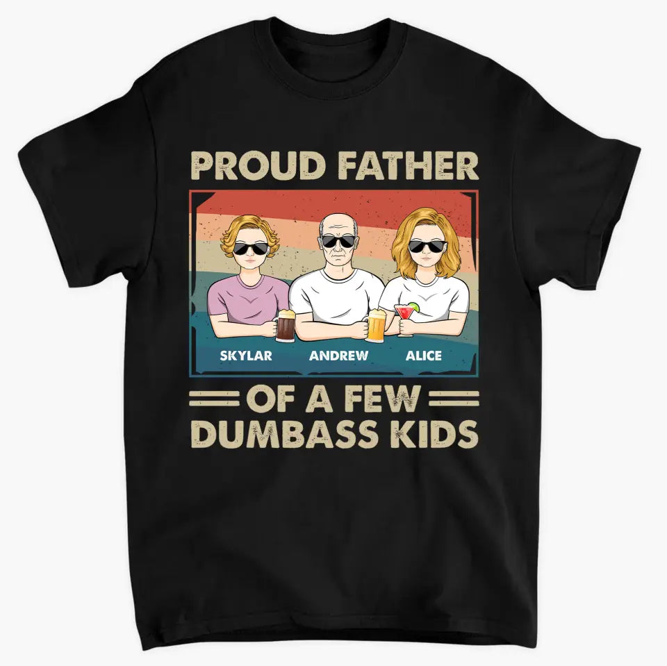 Proud Dad Of A Few Dumass Kids - Personalized Custom T-shirt - Gift For Family Members