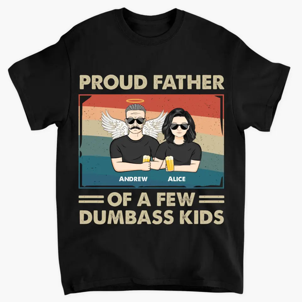 Proud Dad Of A Few Dumass Kids - Personalized Custom T-shirt - Gift For Family Members