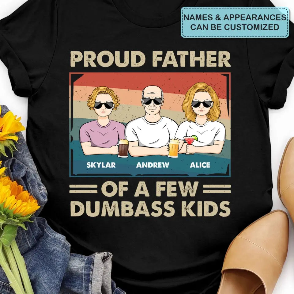 Proud Dad Of A Few Dumass Kids - Personalized Custom T-shirt - Gift For Family Members