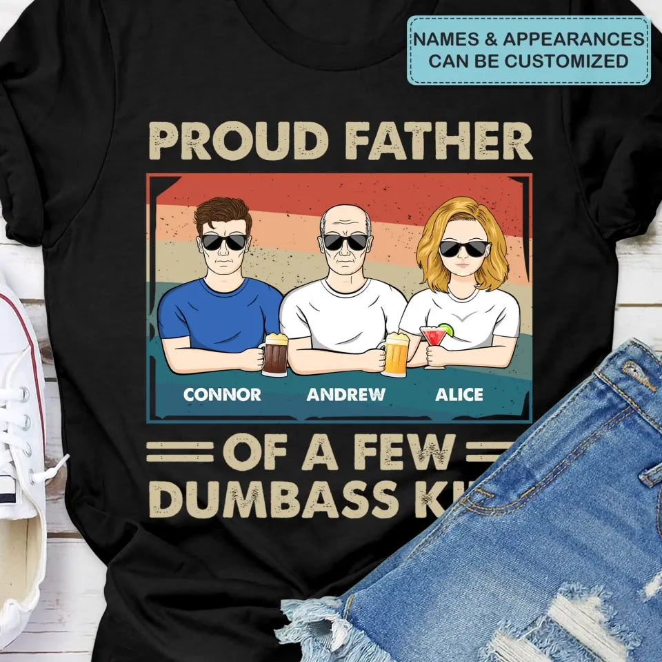 Proud Dad Of A Few Dumass Kids - Personalized Custom T-shirt - Gift For Family Members