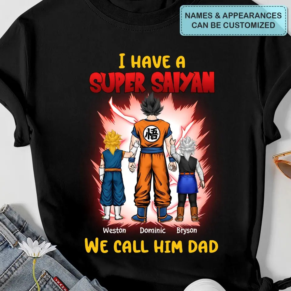 We Have Super Sayan And We Call Dad - Personalized Custom T-shirt - Gift For Dad, Family Members
