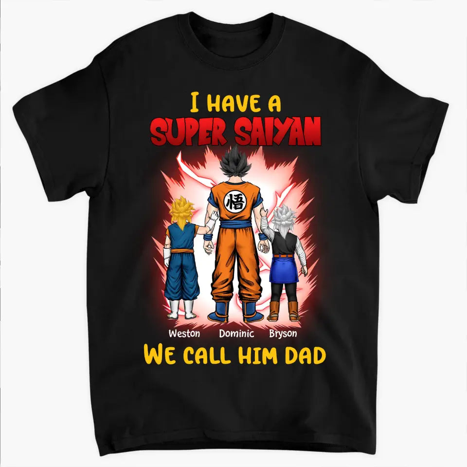 We Have Super Sayan And We Call Dad - Personalized Custom T-shirt - Gift For Dad, Family Members