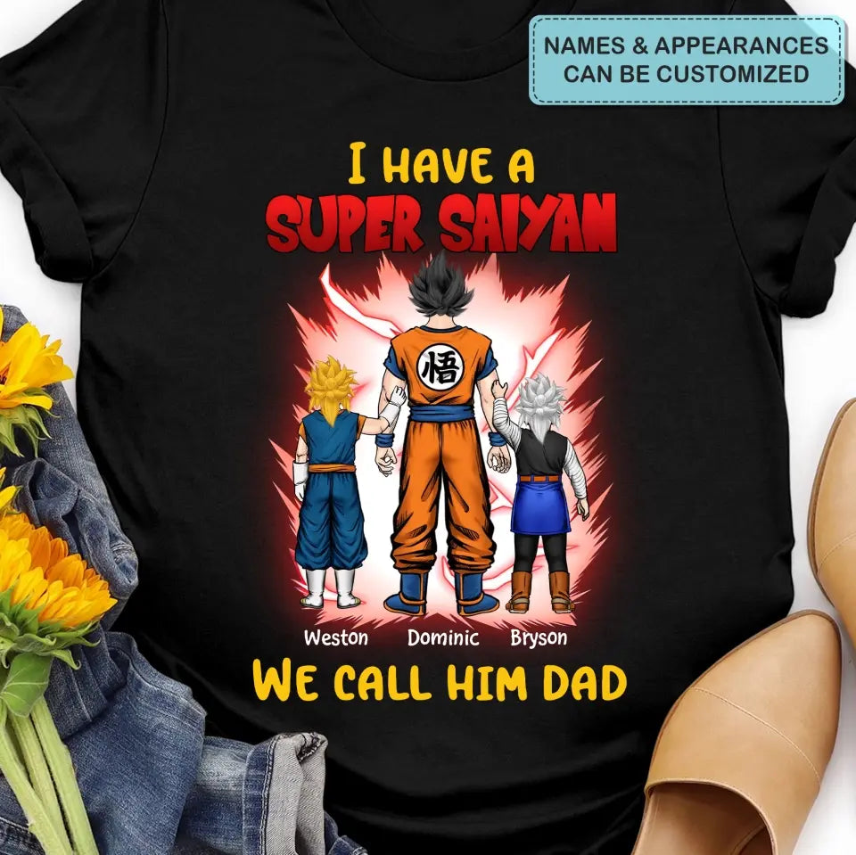 We Have Super Sayan And We Call Dad - Personalized Custom T-shirt - Gift For Dad, Family Members
