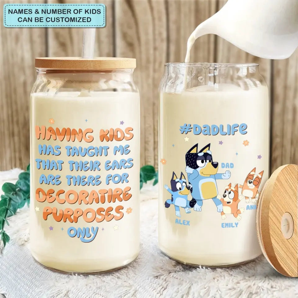 Having A Kids Has Taught Me - Personalized Custom Glass Can - Gift For Family Member