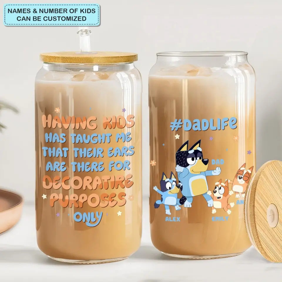 Having A Kids Has Taught Me - Personalized Custom Glass Can - Gift For Family Member