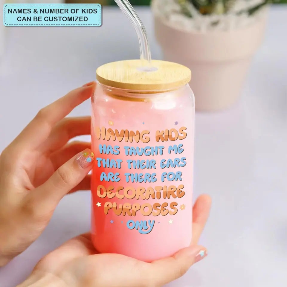 Having A Kids Has Taught Me - Personalized Custom Glass Can - Gift For Family Member