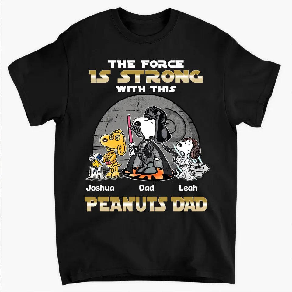 The Force Is Strong With This Dad - Personalized Custom T-shirt - Gift For Dad, Family Members