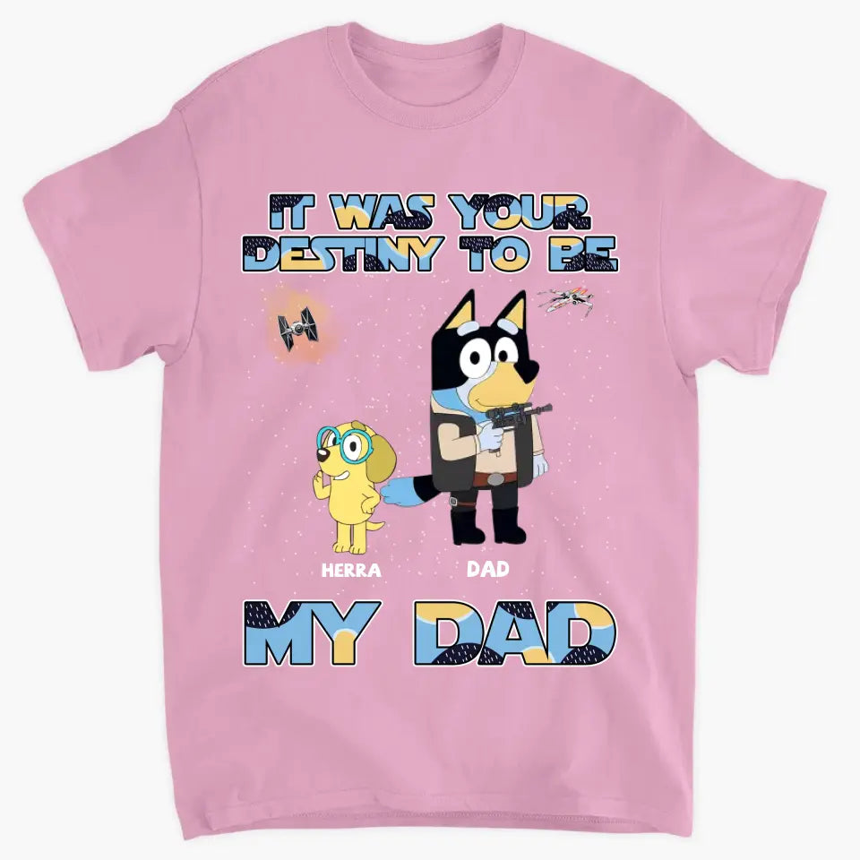 It Was Your Destiny To Be - Personalized Custom T-shirt - Gift For Dad, Grandpa, Family, Family Members