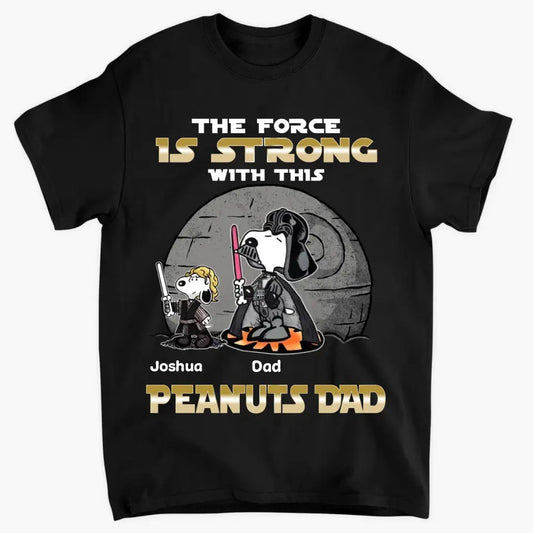 The Force Is Strong With This Dad - Personalized Custom T-shirt - Gift For Dad, Family Members
