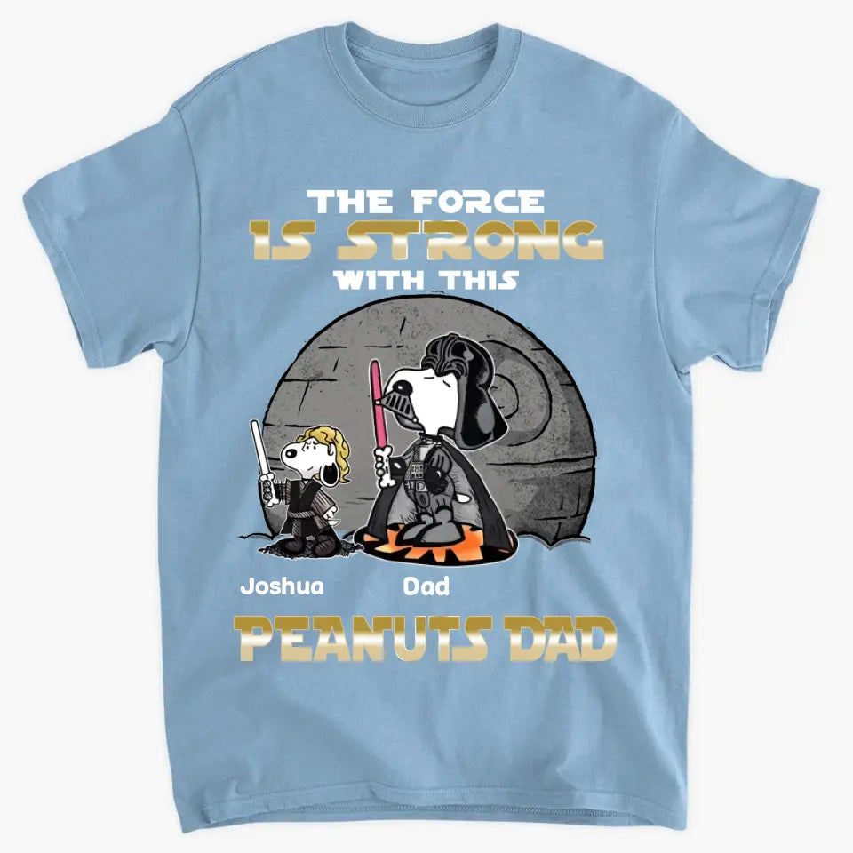 The Force Is Strong With This Dad - Personalized Custom T-shirt - Gift For Dad, Family Members