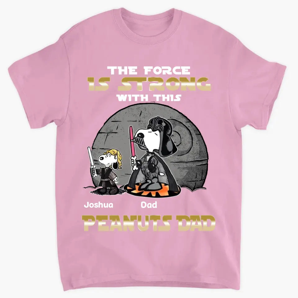 The Force Is Strong With This Dad - Personalized Custom T-shirt - Gift For Dad, Family Members