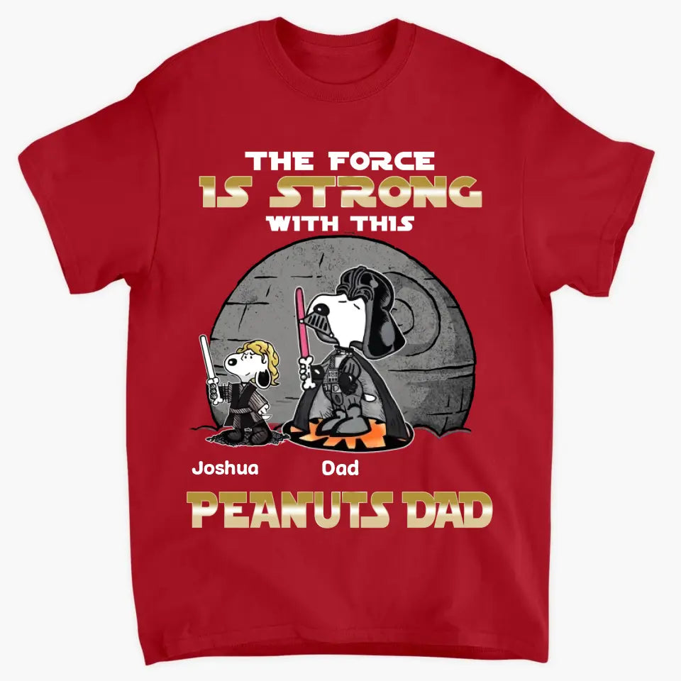 The Force Is Strong With This Dad - Personalized Custom T-shirt - Gift For Dad, Family Members