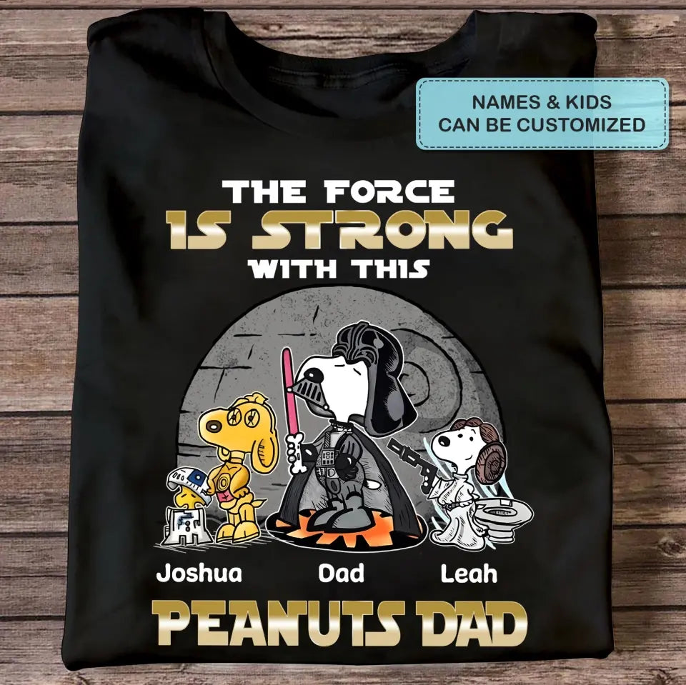 The Force Is Strong With This Dad - Personalized Custom T-shirt - Gift For Dad, Family Members