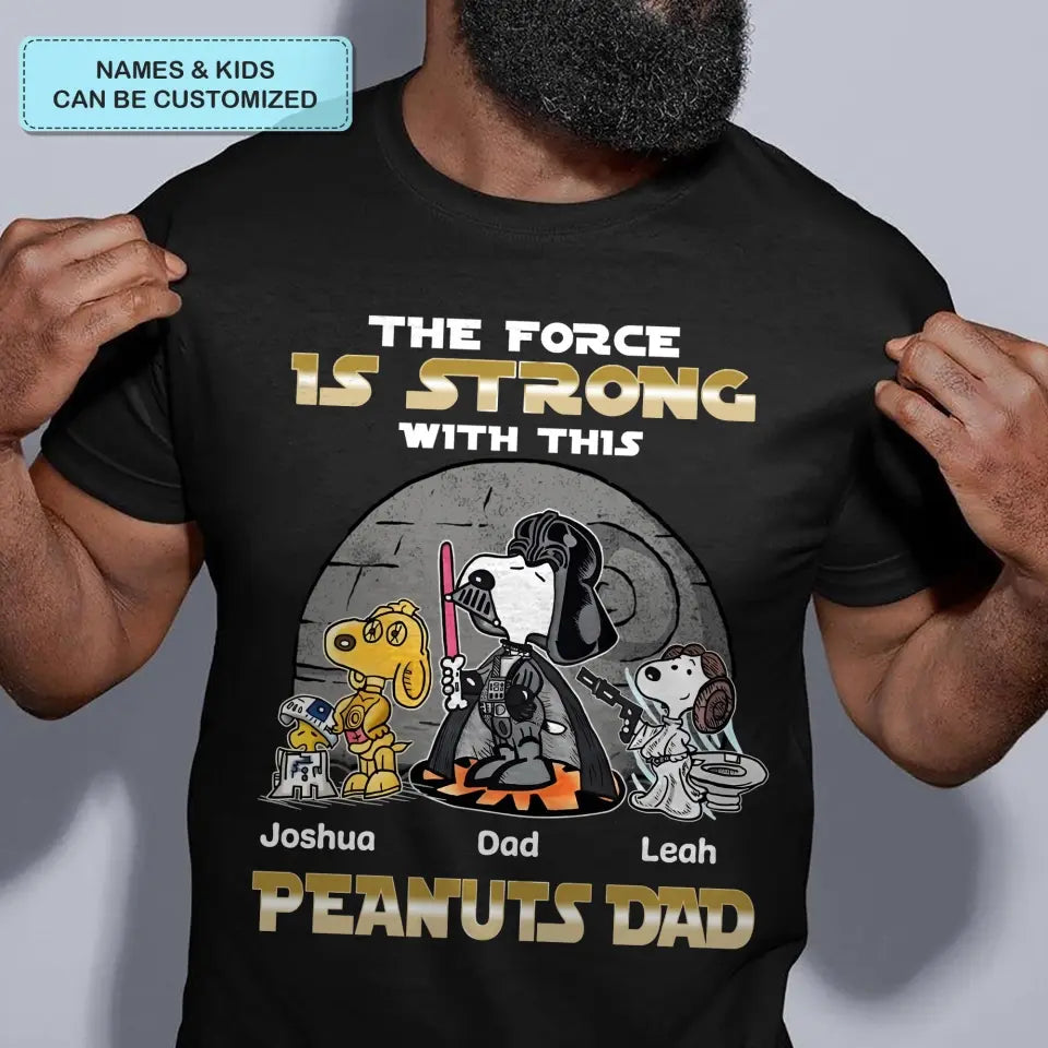 The Force Is Strong With This Dad - Personalized Custom T-shirt - Gift For Dad, Family Members