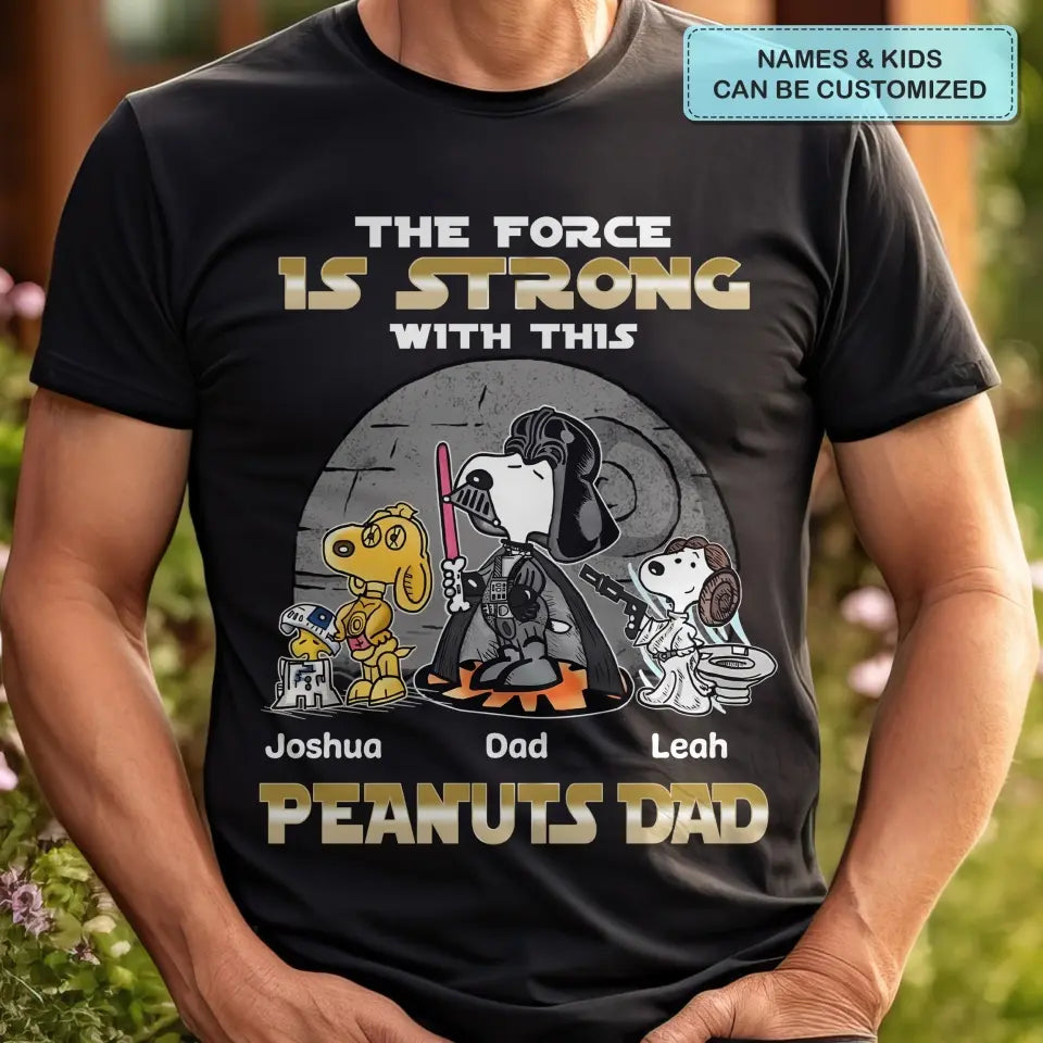 The Force Is Strong With This Dad - Personalized Custom T-shirt - Gift For Dad, Family Members