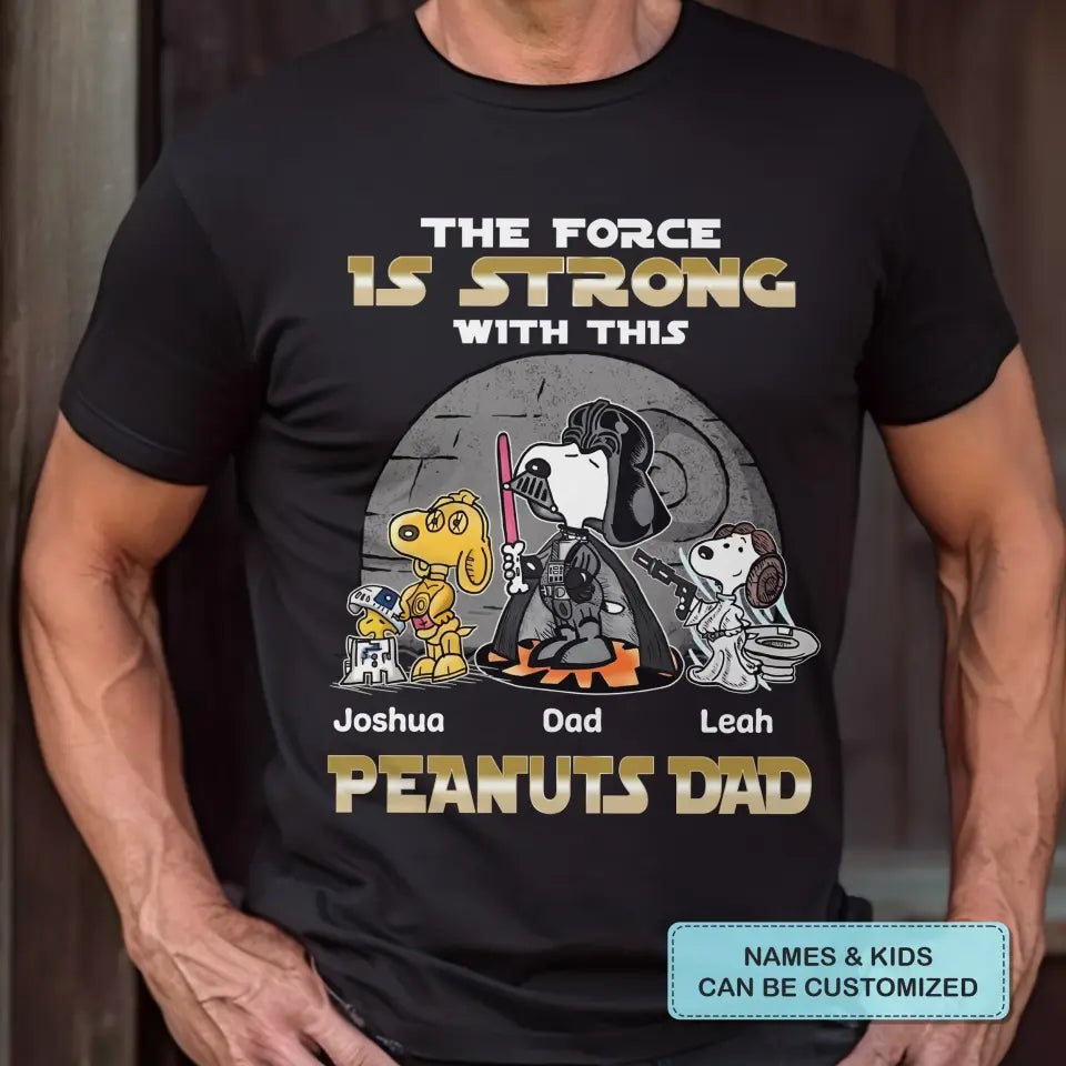 The Force Is Strong With This Dad - Personalized Custom T-shirt - Gift For Dad, Family Members