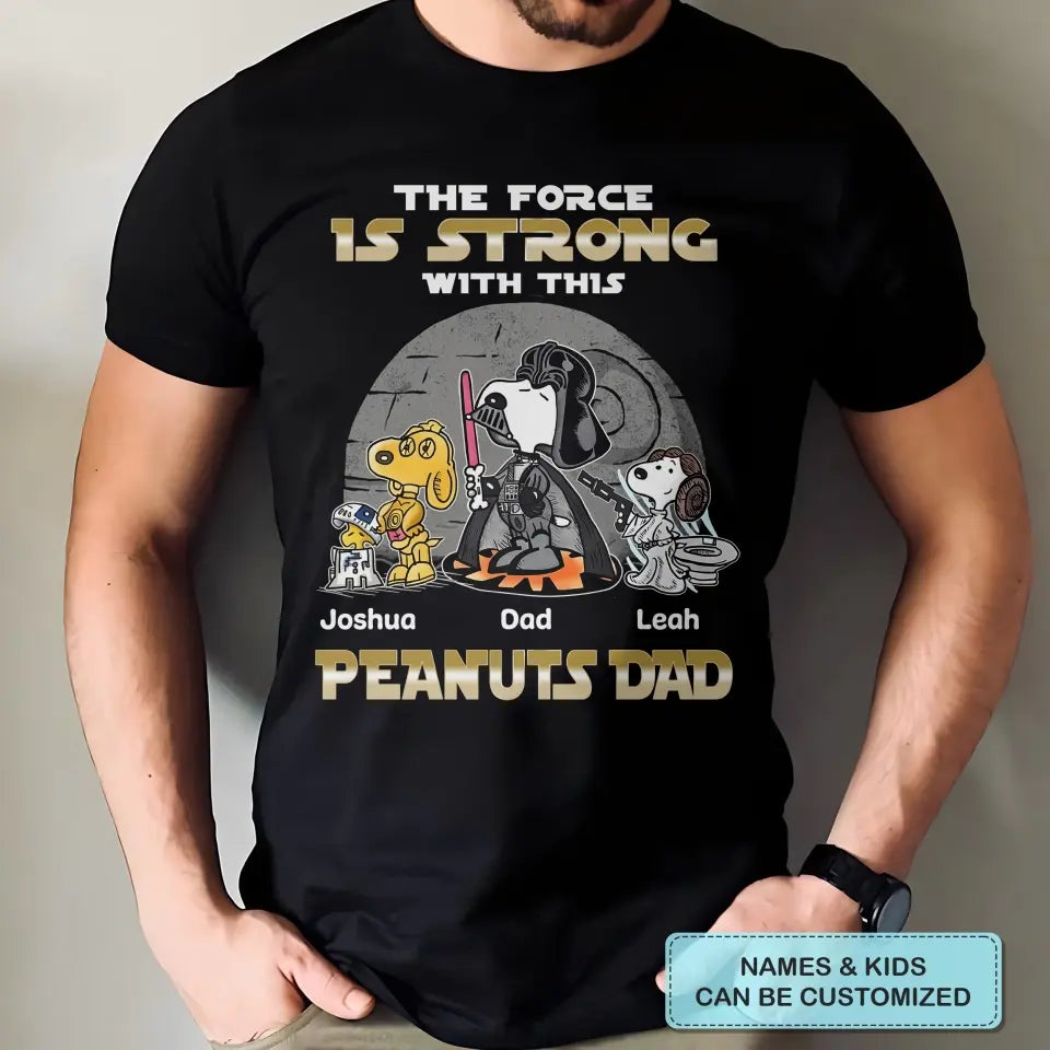 The Force Is Strong With This Dad - Personalized Custom T-shirt - Gift For Dad, Family Members