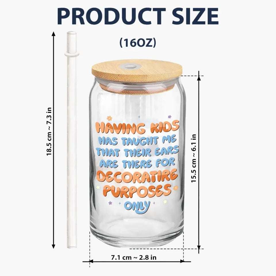 Having A Kids Has Taught Me - Personalized Custom Glass Can - Gift For Family Member