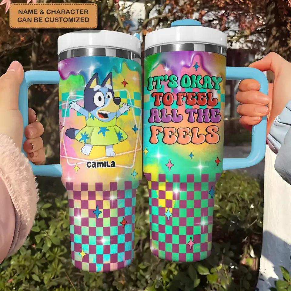 It's Okay To Feel All The Feel - Personalized Custom Tumbler With Handle - Gift For Friends, Family Members
