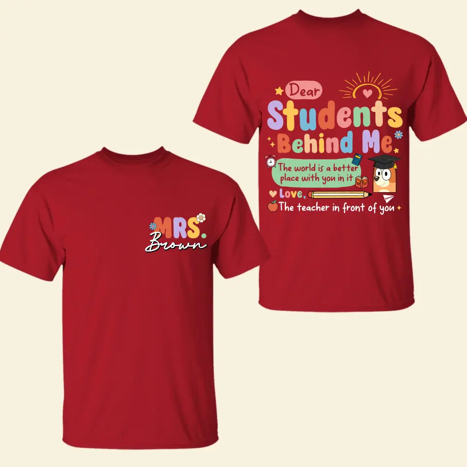 Dear Student Behind Me- Personalized Custom Double-side T-shirt - Teacher's Day, Appreciation Gift For Teacher