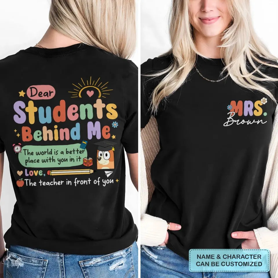 Dear Student Behind Me- Personalized Custom Double-side T-shirt - Teacher's Day, Appreciation Gift For Teacher