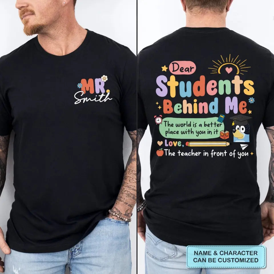 Dear Student Behind Me- Personalized Custom Double-side T-shirt - Teacher's Day, Appreciation Gift For Teacher