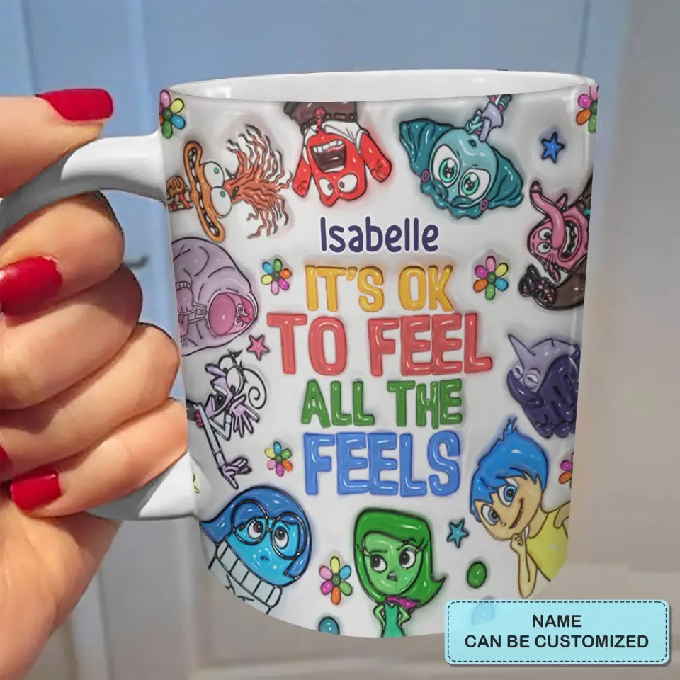 It's Okay To Feel All The Feel - Personalized Custom White Edge-to-Edge Mug - Gift For Family Members