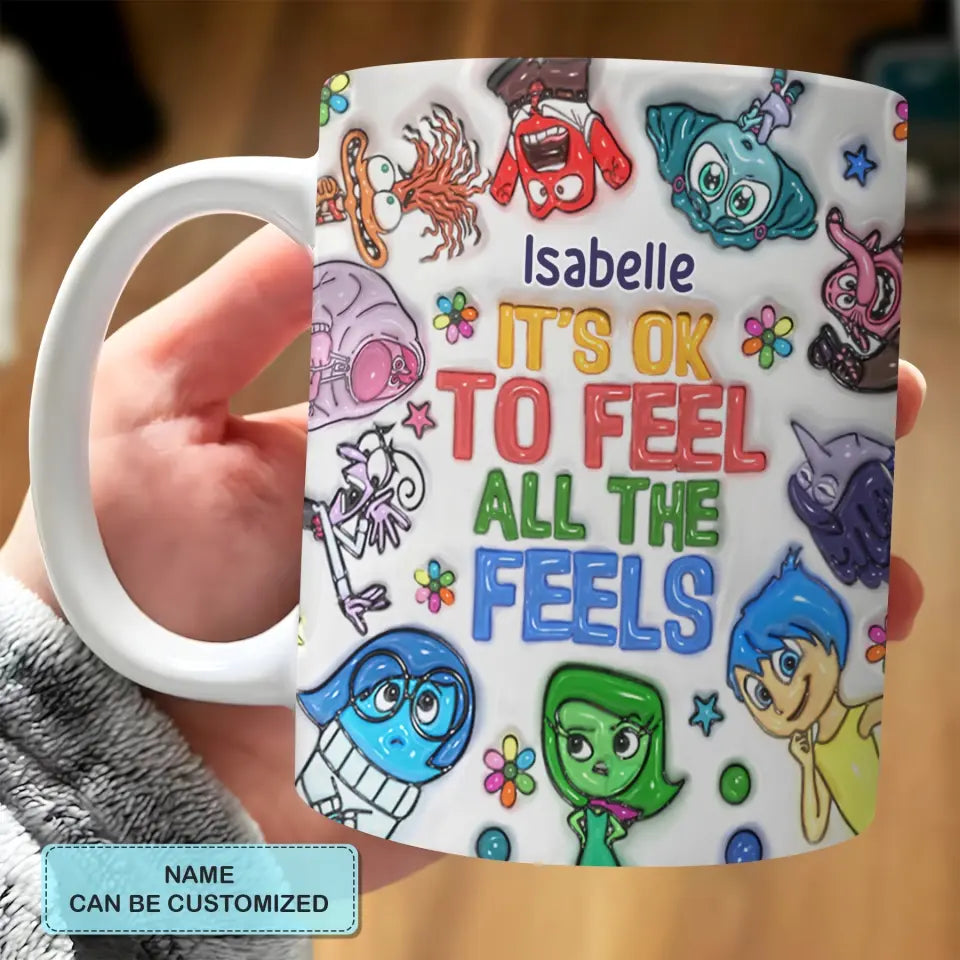 It's Okay To Feel All The Feel - Personalized Custom White Edge-to-Edge Mug - Gift For Family Members