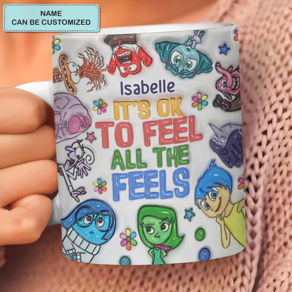 It's Okay To Feel All The Feel - Personalized Custom White Edge-to-Edge Mug - Gift For Family Members