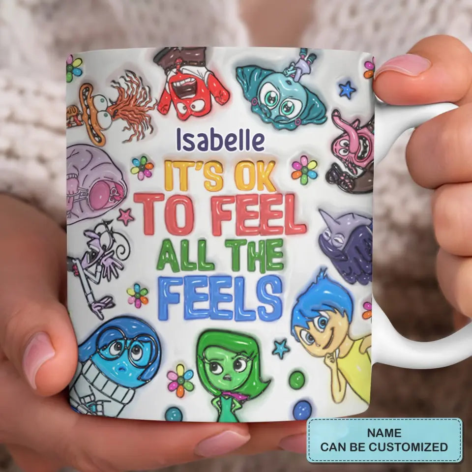 It's Okay To Feel All The Feel - Personalized Custom White Edge-to-Edge Mug - Gift For Family Members